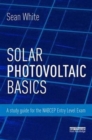 Image for Solar Photovoltaic Basics : A Study Guide for the NABCEP Entry Level Exam