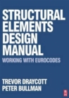 Image for Structural Elements Design Manual: Working with Eurocodes