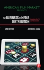 Image for The Business of Media Distribution : Monetizing Film, TV, and Video Content in an Online World