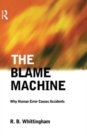 Image for The Blame Machine: Why Human Error Causes Accidents