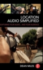 Image for Location Audio Simplified : Capturing Your Audio... and Your Audience