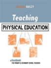 Image for Teaching Physical Education : A Handbook for Primary and Secondary School Teachers