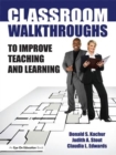 Image for Classroom Walkthroughs To Improve Teaching and Learning