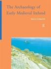 Image for The Archaeology of Early Medieval Ireland