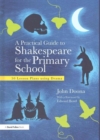 Image for A practical guide to Shakespeare for the primary classroom  : 50 lesson plans using drama
