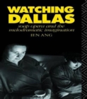 Image for Watching Dallas  : soap opera and the melodramatic imagination