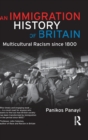 Image for An immigration history of Britain  : multicultural racism since 1800