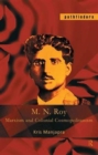 Image for M.N. Roy  : Marxism and colonial cosmopolitanism