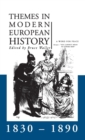 Image for Themes in modern European history 1830-1890