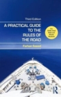 Image for A practical guide to the rules of the road  : for OOW, Chief Mate and Master Students