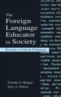 Image for The foreign language educator in society  : toward a critical pedagogy