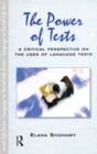Image for The power of tests  : a critical perspective on the uses of language tests