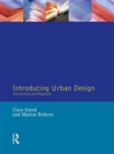 Image for Introducing urban design  : interventions and responses