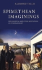 Image for Epimethean imaginings  : philosophical and other meditations on everyday light