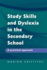 Image for Study skills and dyslexia in the secondary school  : a practical approach