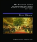 Image for The Victorian period  : the intellectual and cultural context of English literature, 1830-1890