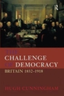 Image for The Challenge of Democracy : Britain 1832-1918