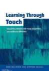 Image for Learning Through Touch : Supporting Children with Visual Impairments and Additional Difficulties