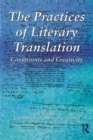 Image for The practices of literary translation  : constraints and creativity