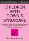 Image for Children with Down&#39;s Syndrome : A guide for teachers and support assistants in mainstream primary and secondary schools