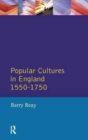 Image for Popular Cultures in England 1550-1750