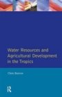 Image for Water Resources and Agricultural Development in the Tropics