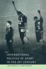Image for The International Politics of Sport in the Twentieth Century