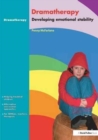 Image for Dramatherapy : Raising Children&#39;s Self-Esteem and Developing Emotional Stability