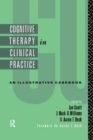 Image for Cognitive Therapy in Clinical Practice : An Illustrative Casebook