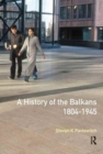 Image for A History of the Balkans 1804-1945