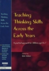 Image for Teaching thinking skills across the early years  : a practical approach for children aged 4-7
