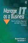 Image for Manage IT as a business  : how to achieve alignment and add value to the company