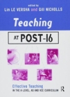 Image for Teaching at Post-16 : Effective Teaching in the A-Level, AS and GNVQ Curriculum