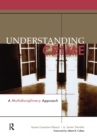 Image for Understanding Crime : A Multidisciplinary Approach