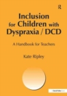 Image for Inclusion for Children with Dyspraxia : A Handbook for Teachers