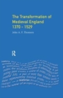 Image for Transformation of Medieval England 1370-1529, The
