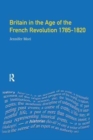 Image for Britain in the Age of the French Revolution : 1785 - 1820