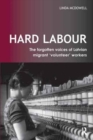 Image for Hard Labour: The Forgotten Voices of Latvian Migrant &#39;Volunteer&#39; Workers