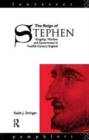 Image for The Reign of Stephen : Kingship, Warfare and Government in Twelfth-Century England