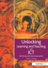 Image for Unlocking Learning and Teaching with ICT : Identifying and Overcoming Barriers