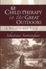 Image for Child Therapy in the Great Outdoors : A Relational View