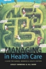 Image for Managing in health care  : a guide for nurses, midwives and health visitors