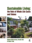 Image for Sustainable Living: the Role of Whole Life Costs and Values