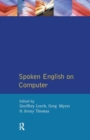 Image for Spoken English on Computer : Transcription, Mark-Up and Application