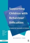 Image for Supporting Children with Behaviour Difficulties : A Guide for Assistants in Schools