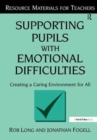 Image for Supporting Pupils with Emotional Difficulties : Creating a Caring Environment for All