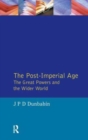 Image for The Post-Imperial Age: The Great Powers and the Wider World