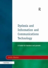 Image for Dyslexia and Information and Communications Technology : A Guide for Teachers and Parents