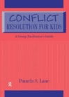 Image for Conflict resolution for kids  : a group facilitator&#39;s guide