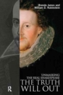 Image for The Truth Will Out : Unmasking the Real Shakespeare
